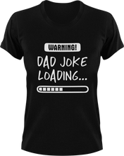Load image into Gallery viewer, Warning Dad Joke Loading T-Shirtdad, Dad Jokes, fatherhood, Fathers day, Ladies, Mens, Unisex
