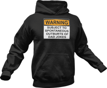 Load image into Gallery viewer, Warning subject to spontaneous outbursts of dad jokes printed on a black Hoodie