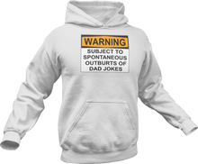 Load image into Gallery viewer, Warning subject to spontaneous outbursts of dad jokes printed on a white Hoodie