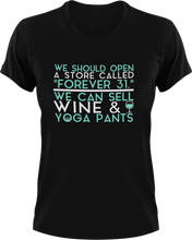Load image into Gallery viewer, We should open a store called forever 31 T-ShirtMens, mom, store, Unisex, wine, yoga