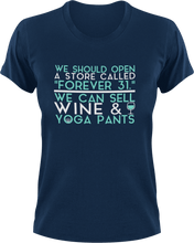 Load image into Gallery viewer, We should open a store called forever 31 T-ShirtMens, mom, store, Unisex, wine, yoga