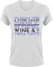 Load image into Gallery viewer, We should open a store called forever 31 T-ShirtMens, mom, store, Unisex, wine, yoga