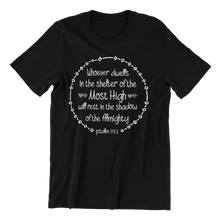 Load image into Gallery viewer, Whoever dwells in the shelter of the Most High Psalm 91:1 T-shirtchristian, Ladies, Mens, Unisex