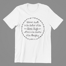Load image into Gallery viewer, Whoever dwells in the shelter of the Most High Psalm 91:1 T-shirtchristian, Ladies, Mens, Unisex