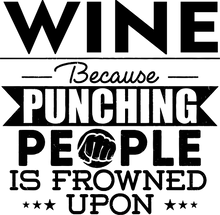 Load image into Gallery viewer, Wine not punching T-ShirtBecause punching people, chill, food, Ladies, Mens, Unisex, wine