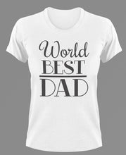 Load image into Gallery viewer, Worlds best Dad T-Shirtdad, Fathers day, funny, Ladies, Mens, Unisex
