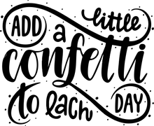 Load image into Gallery viewer, add a little confetti to each day Tshirt