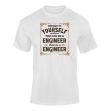Load image into Gallery viewer, Always Be Yourself Unless You Can Be A Engineer Then Be A Engineer T-Shirtengineer, job, Ladies, Mens, occupations, Unisex