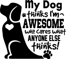 Load image into Gallery viewer, My Dog thinks i'm awesome t-shirtanimals, dog, Ladies, love, Mens, pets, Unisex
