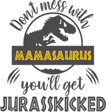 Load image into Gallery viewer, Don't mess with Mamasaurus Tshirt