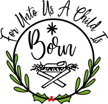 Load image into Gallery viewer, For unto Us a Child is Born Christmas Tshirt