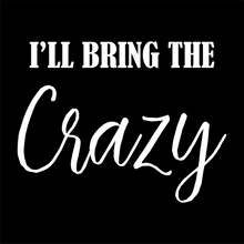 Load image into Gallery viewer, I'll Bring the Crazy - Bachelorette Party T-shirtbachelorette, bachelorette party, bride, funny, Ladies, sarcastic, sister, wedding