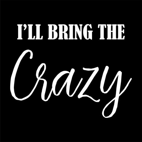 I'll Bring the Crazy - Bachelorette Party T-shirtbachelorette, bachelorette party, bride, funny, Ladies, sarcastic, sister, wedding