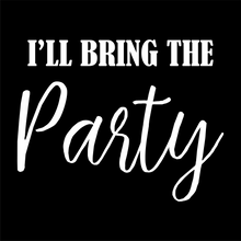 Load image into Gallery viewer, I'll Bring the Party - Bachelorette Party T-shirtaunt, bachelorette, bachelorette party, bride, funny, girl, Ladies, mom, neice, queen, sarcastic, sister, Unisex, wedding