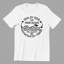 Load image into Gallery viewer, side by side or miles apart brothers T-shirtbrother, dad, funny, Mens, motivation, nephew, Unisex