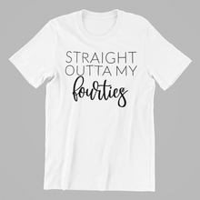 Load image into Gallery viewer, straight outta my fourties Tshirt