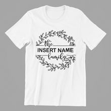 Load image into Gallery viewer, the INSERT NAME HERE family Tshirt