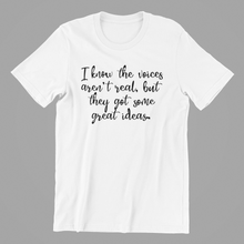 Load image into Gallery viewer, I know the voices aren't real Tshirt