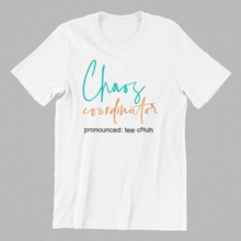 Load image into Gallery viewer, chaos coordinator pronounced tee-chuh Tshirt