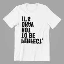 Load image into Gallery viewer, It's ok not to be perfect Tshirt