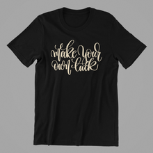 Load image into Gallery viewer, make your own luck Tshirt
