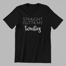 Load image into Gallery viewer, straight outta my twenties Tshirt