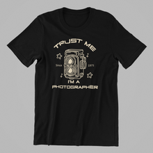 Load image into Gallery viewer, Trust me I'm a Photographer Tshirt