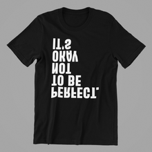 Load image into Gallery viewer, It's ok not to be perfect Tshirt