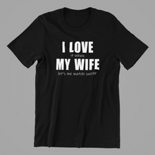 Load image into Gallery viewer, I Love it when my Wife lets me watch Soccer Tshirt