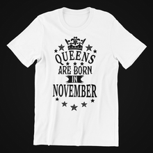 Load image into Gallery viewer, Queens are Born in November Birthday T-shirtaunt, birthday, family, Ladies, mom, neice, queen, sister, Unisex