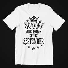 Load image into Gallery viewer, Queens are Born in September Birthday T-shirtaunt, birthday, girl, Ladies, mom, neice, queen, sister, Unisex