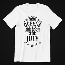 Load image into Gallery viewer, Queens are Born in July Birthday T-shirtaunt, birthday, Ladies, mom, neice, queen, sister, Unisex