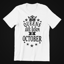 Load image into Gallery viewer, Queens are Born in October Birthday T-shirtaunt, birthday, Ladies, mom, neice, ouma, queen, sister, Unisex