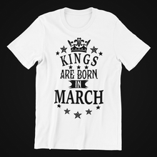 Load image into Gallery viewer, Kings are Born in March Birthday T-shirtbirthday, boy, dad, family, Mens, nephew, uncle, Unisex