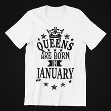 Load image into Gallery viewer, Queens are Born in January Birthday T-shirtbirthday, girl, Ladies, mom, queen, Unisex