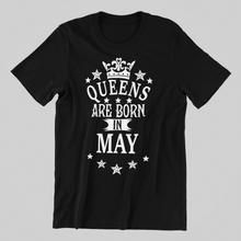 Load image into Gallery viewer, Queens are Born in May Birthday T-shirtaunt, birthday, girl, Ladies, mom, neice, queen, sister, Unisex