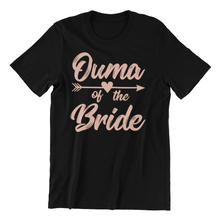 Load image into Gallery viewer, Ouma of the Bride Tshirt - Bachelorette Party T-shirtaunt, bachelorette, bachelorette party, bride, Ladies, mom, ouma, sister, Unisex, wedding