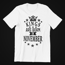 Load image into Gallery viewer, Kings are Born in November Birthday T-shirtbirthday, boy, dad, Mens, nephew, uncle, Unisex