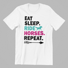 Load image into Gallery viewer, Eat Sleep Ride Horses Repeat T-shirtdad, family, horse, Ladies, Mens, mom, neice, sister, Unisex