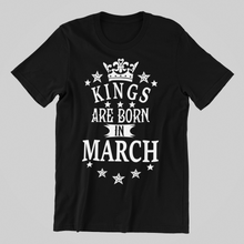 Load image into Gallery viewer, Kings are Born in March Birthday T-shirtbirthday, boy, dad, family, Mens, nephew, uncle, Unisex