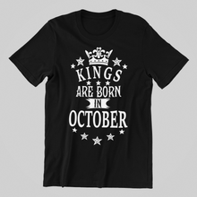 Load image into Gallery viewer, Kings are Born in October Birthday T-shirtbirthday, boy, dad, Mens, nephew, uncle, Unisex
