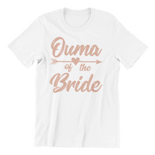 Load image into Gallery viewer, Ouma of the Bride Tshirt - Bachelorette Party T-shirtaunt, bachelorette, bachelorette party, bride, Ladies, mom, ouma, sister, Unisex, wedding