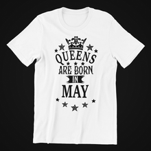 Load image into Gallery viewer, Queens are Born in May Birthday T-shirtaunt, birthday, girl, Ladies, mom, neice, queen, sister, Unisex
