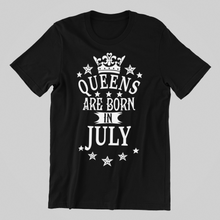 Load image into Gallery viewer, Queens are Born in July Birthday T-shirtaunt, birthday, Ladies, mom, neice, queen, sister, Unisex