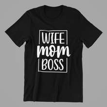 Load image into Gallery viewer, Wife Mom Boss T-shirtaunt, dad, family, funny, girl, Ladies, mom, neice, queen, sarcastic, Unisex