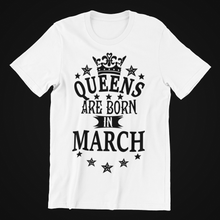 Load image into Gallery viewer, Queens are Born in March Birthday T-shirtaunt, birthday, family, girl, Ladies, mom, neice, queen, Unisex