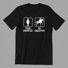 Load image into Gallery viewer, Your Daughter My Daughter Horse-riding 3 T-shirtanimals, aunt, family, funny, girl, horse, Ladies, Mens, mom, neice, nephew, pets, sarcastic, sister, sport, uncle, Unisex