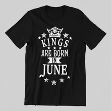 Load image into Gallery viewer, Kings are Born in June Birthday T-shirtbirthday, boy, dad, Mens, nephew, uncle, Unisex