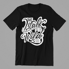Load image into Gallery viewer, take a walk on the wild side T-shirtfunny, Ladies, Mens, motivation, sarcastic, Unisex