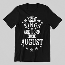 Load image into Gallery viewer, Kings are Born in August Birthday T-shirtbirthday, boy, brother, dad, family, Mens, nephew, uncle, Unisex